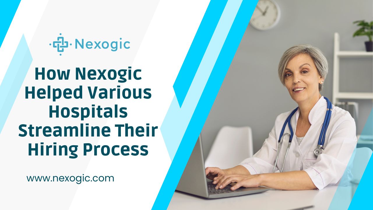 How Nexogic Helped Various Hospitals Streamline Their Hiring Process